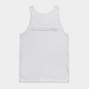 hwlf x he would love first Tank Top